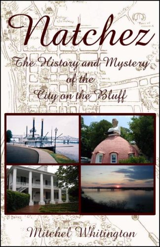 Natchez: The History & Mystery of the City on the Bluff - 1642