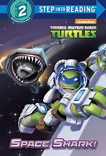 Space Shark! (Teenage Mutant Ninja Turtles) (Step into Reading) - 8252