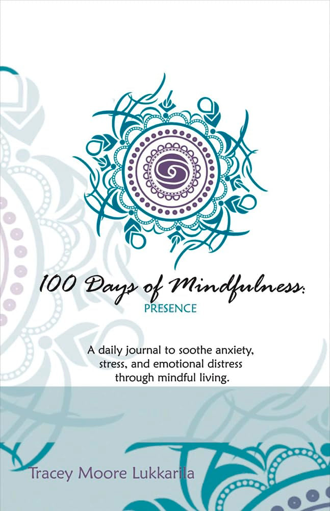 100 Days of Mindfulness - Presence: A Daily Journal to Soothe Emotional Distress Through Mindful Living (1) - 2999