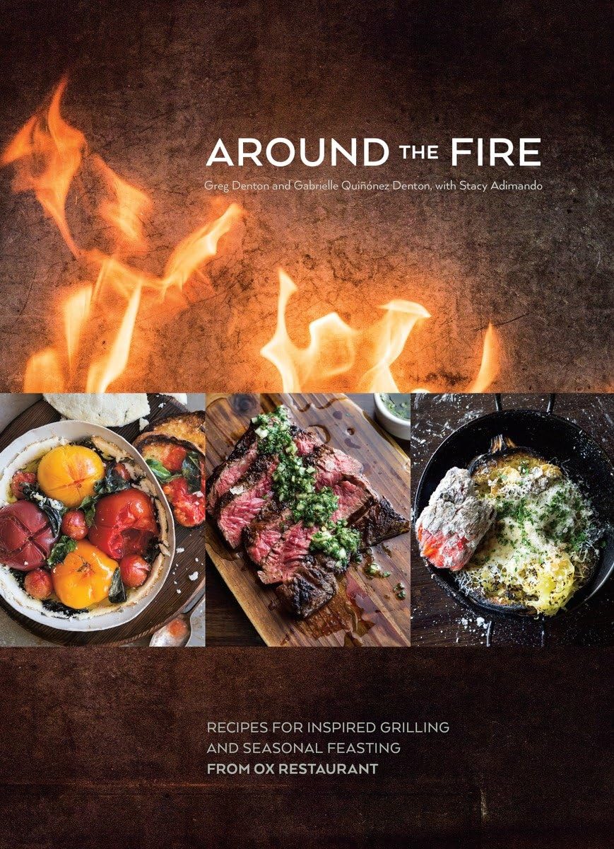 Around the Fire: Recipes for Inspired Grilling and Seasonal Feasting from Ox Restaurant [A Cookbook] - 5501