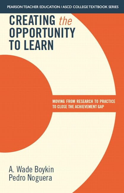 Creating the Opportunity to Learn: Moving from Research to Practice to Close the Achievement Gap (Pearson Teacher Education / Ascd College Textbook) - 8733