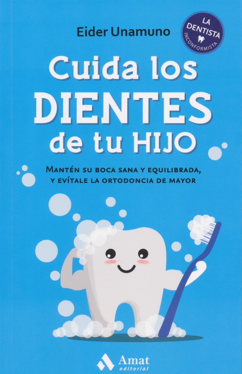 Cuida los dientes de tu hijo: Mantén su boca sana y equilibrada, y evítale la ortodoncia de mayor (Spanish Edition) - 2634