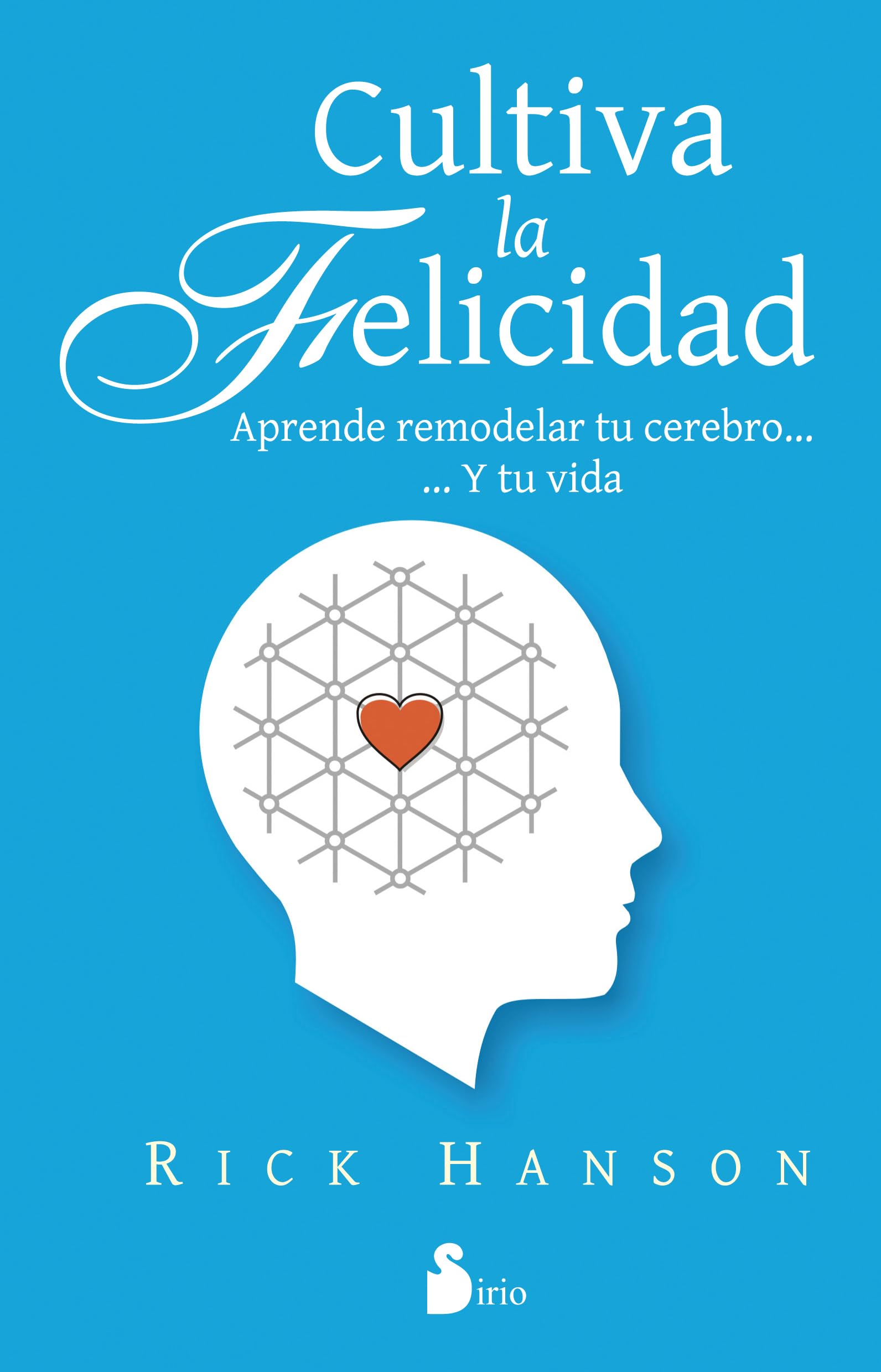 CULTIVA LA FELICIDAD (Spanish Edition) - 2545