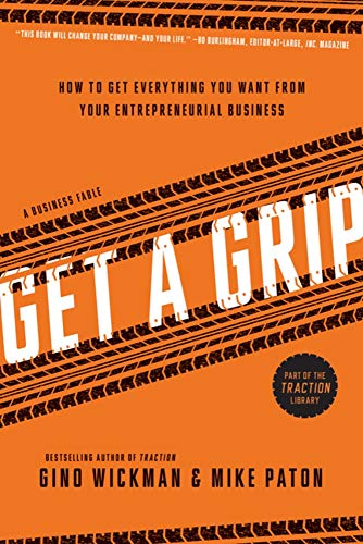 Get A Grip: How to Get Everything You Want from Your Entrepreneurial Business - 2783