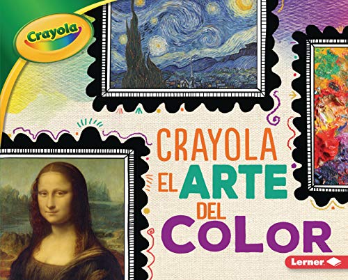 Crayola ® El arte del color (Crayola ® Art of Color) (Crayola ® Colorología ™ (Crayola ® Colorology ™)) (Spanish Edition) - 7402