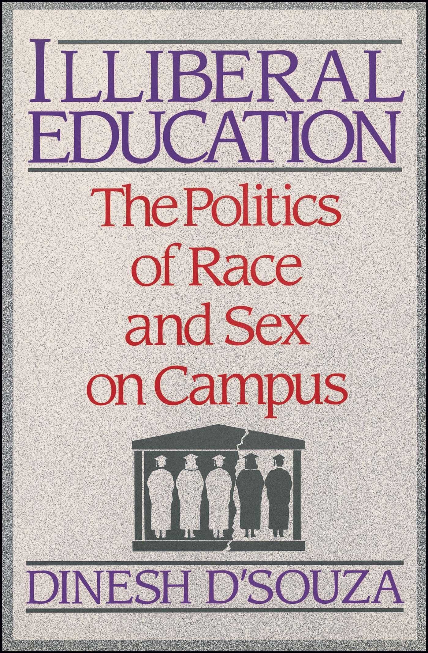 Illiberal Education: The Politics of Race and Sex on Campus - 4881