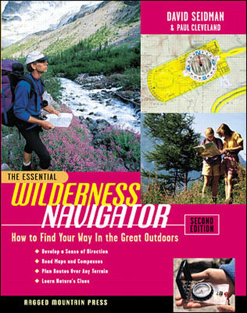 The Essential Wilderness Navigator: How to Find Your Way in the Great Outdoors, Second Edition - 7871