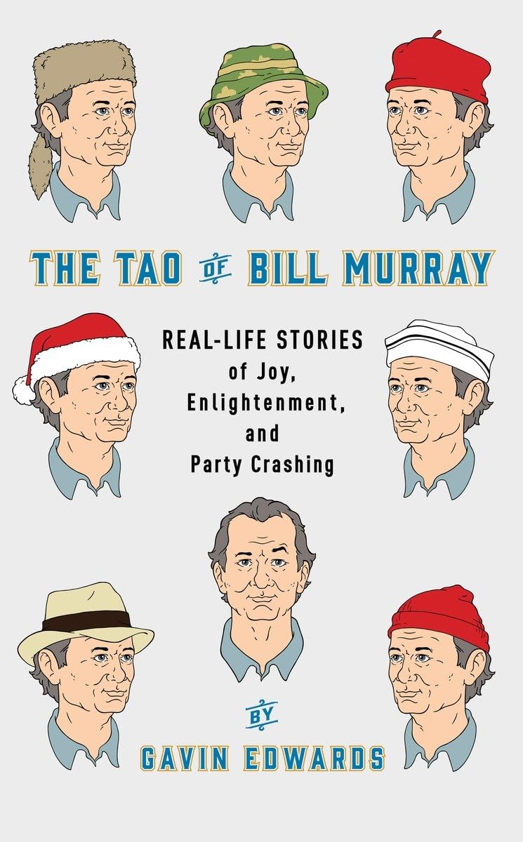 The Tao of Bill Murray: Real-Life Stories of Joy, Enlightenment, and Party Crashing - 5187