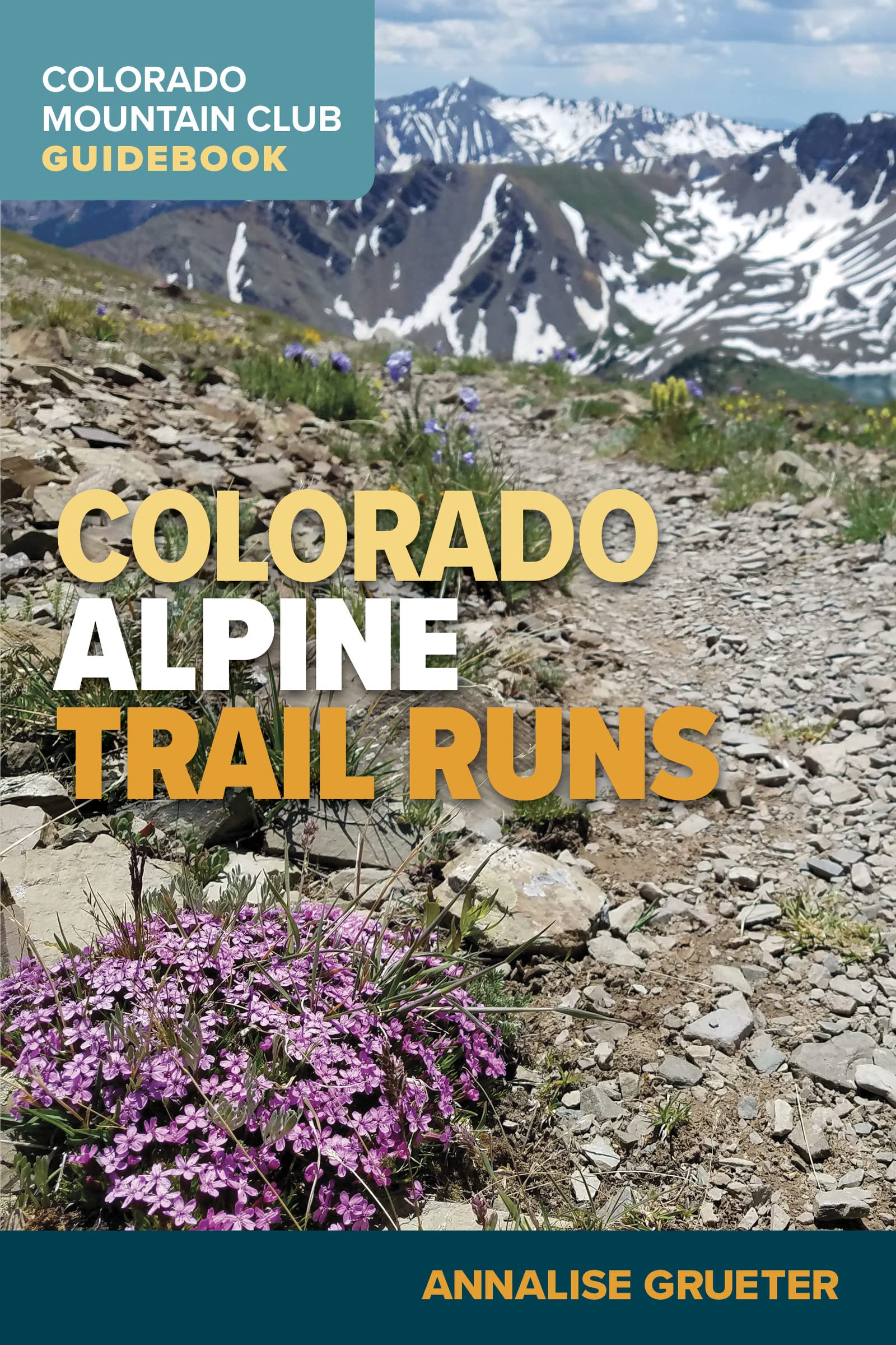 Colorado Alpine Trail Runs (Colorado Mountain Club Guidebook) - 6943