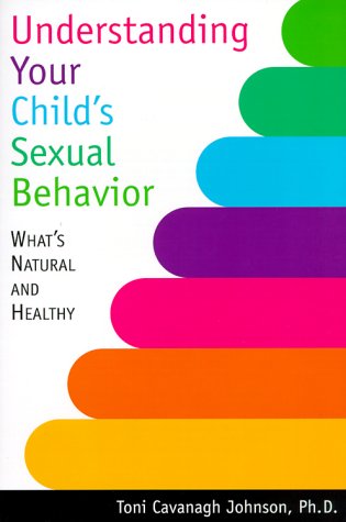 Understanding Your Child's Sexual Behavior: What's Natural and Healthy