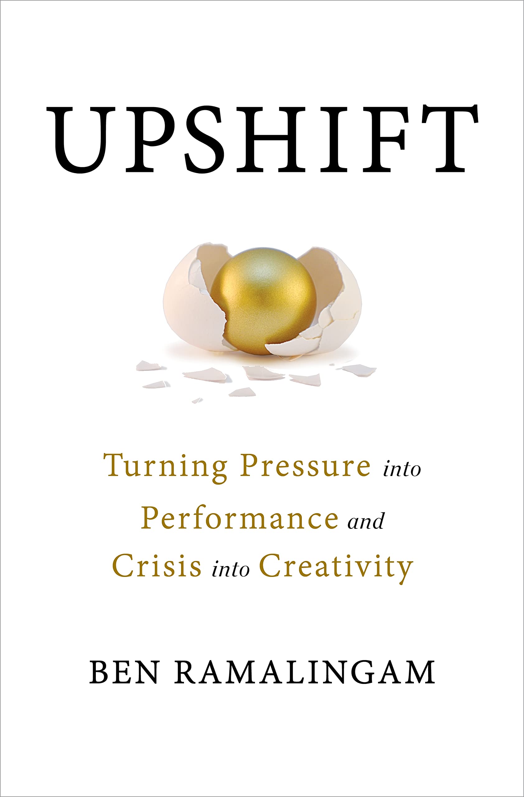 Upshift: Turning Pressure into Performance and Crisis into Creativity - 5833