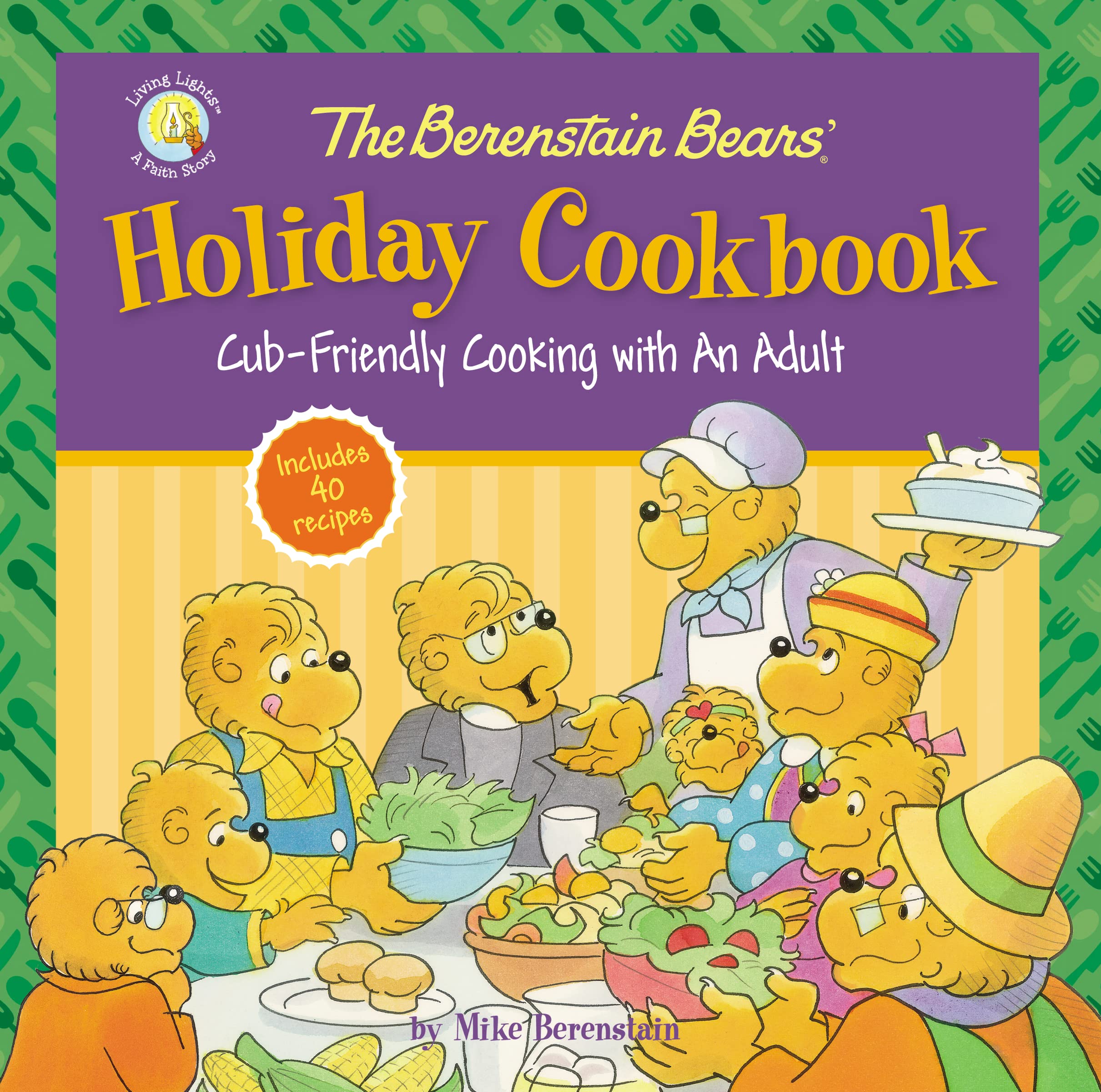 The Berenstain Bears' Holiday Cookbook: Cub-Friendly Cooking With an Adult (Berenstain Bears/Living Lights: A Faith Story) - 2536