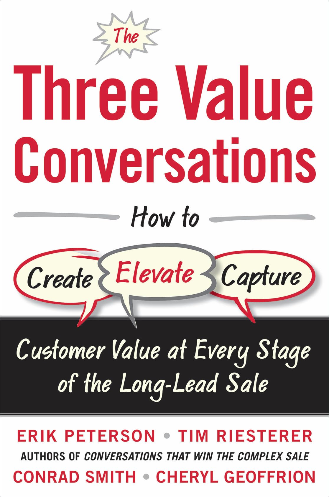 The Three Value Conversations: How to Create, Elevate, and Capture Customer Value at Every Stage of the Long-Lead Sale - 1263