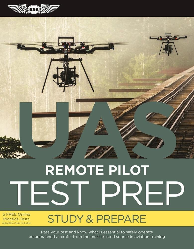 Remote Pilot Test Prep - UAS: Study & Prepare: Pass your test and know what is essential to safely operate an unmanned aircraft from the most trusted source in aviation training (Test Prep series) - 4002