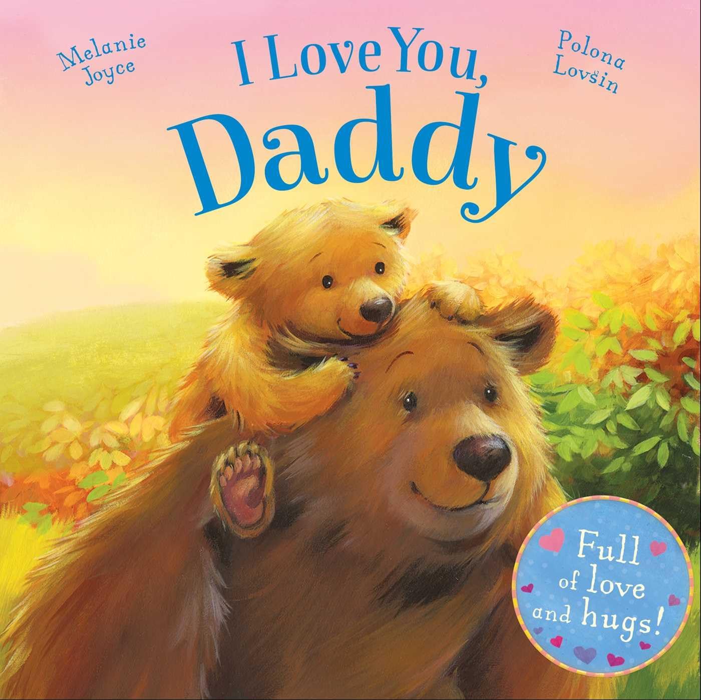 I Love You, Daddy: Full of love and hugs! - 5820