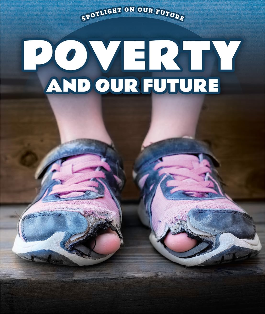 Poverty and Our Future (Spotlight on Our Future) - 3139