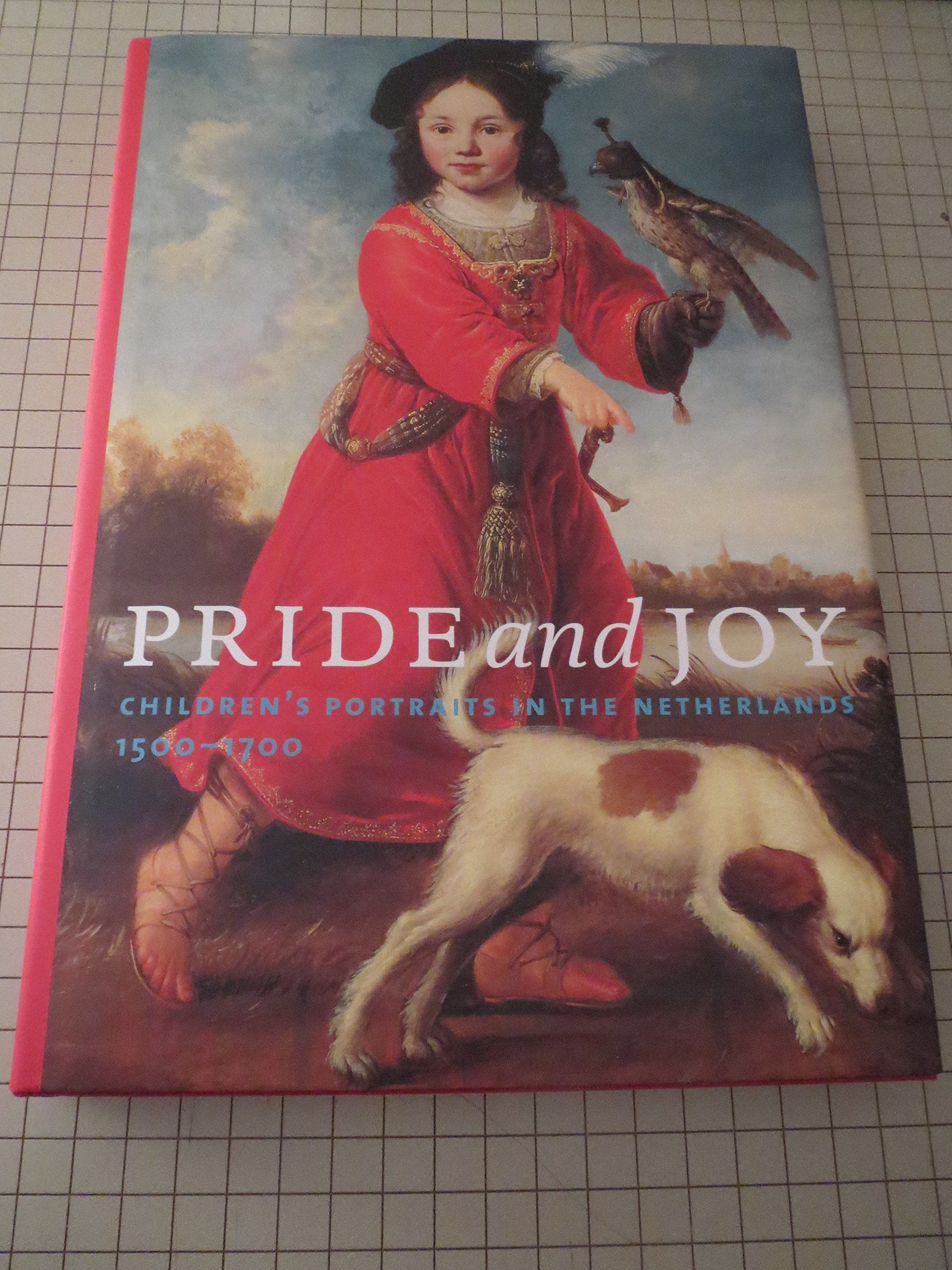 Pride and Joy: Children's Portraits in the Netherlands, 1500-1700 - 4948