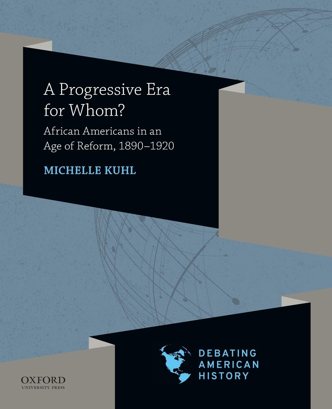 A Progressive Era for Whom?: African Americans in an Age of Reform, 1890-1920 (Debating American History Series) - 2621