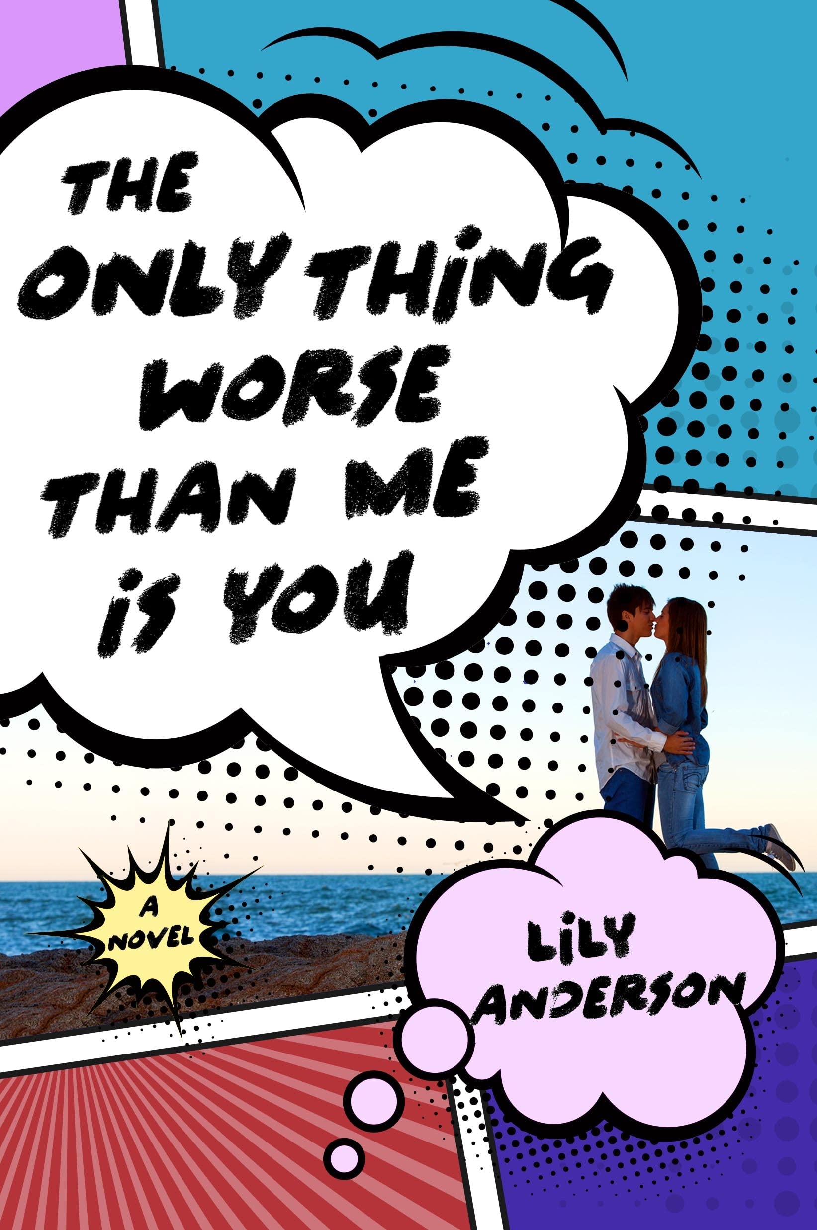 The Only Thing Worse Than Me Is You: A Novel - 7323