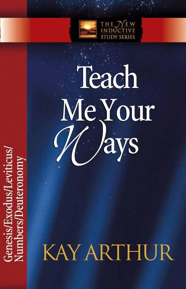 Teach Me Your Ways: Genesis/Exodus/Leviticus/Numbers/Deuteronomy (The New Inductive Study Series) - 1773