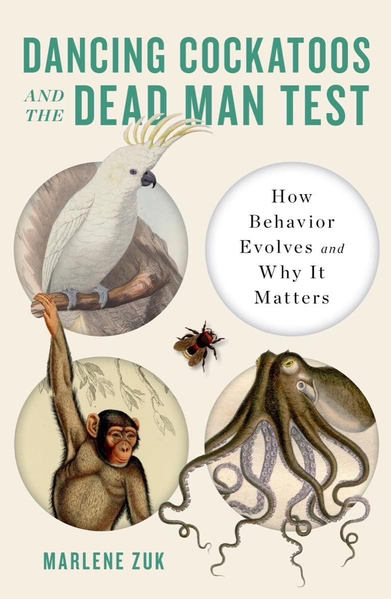 Dancing Cockatoos and the Dead Man Test: How Behavior Evolves and Why It Matters - 3855