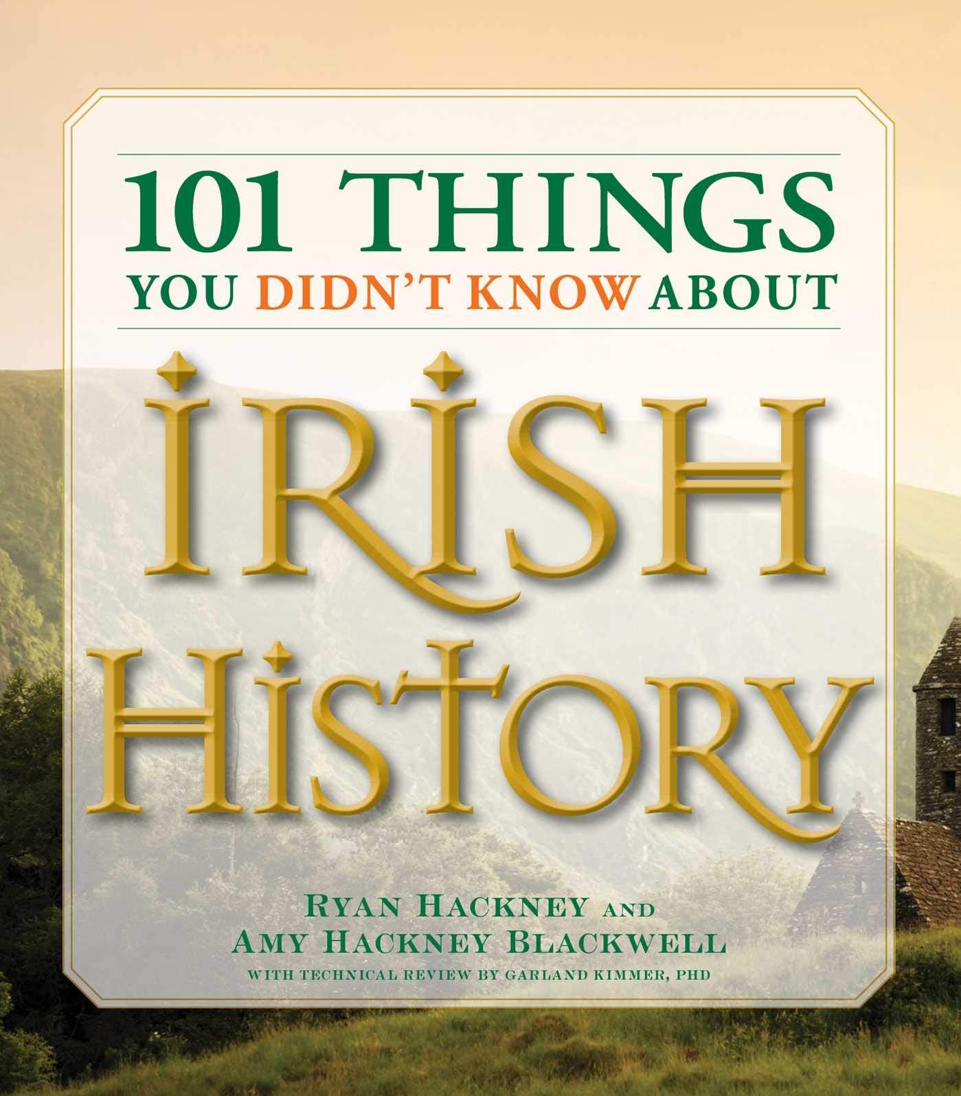 101 Things You Didn't Know About Irish History: The People, Places, Culture, and Tradition of the Emerald Isle (101 Things Series) - 9016