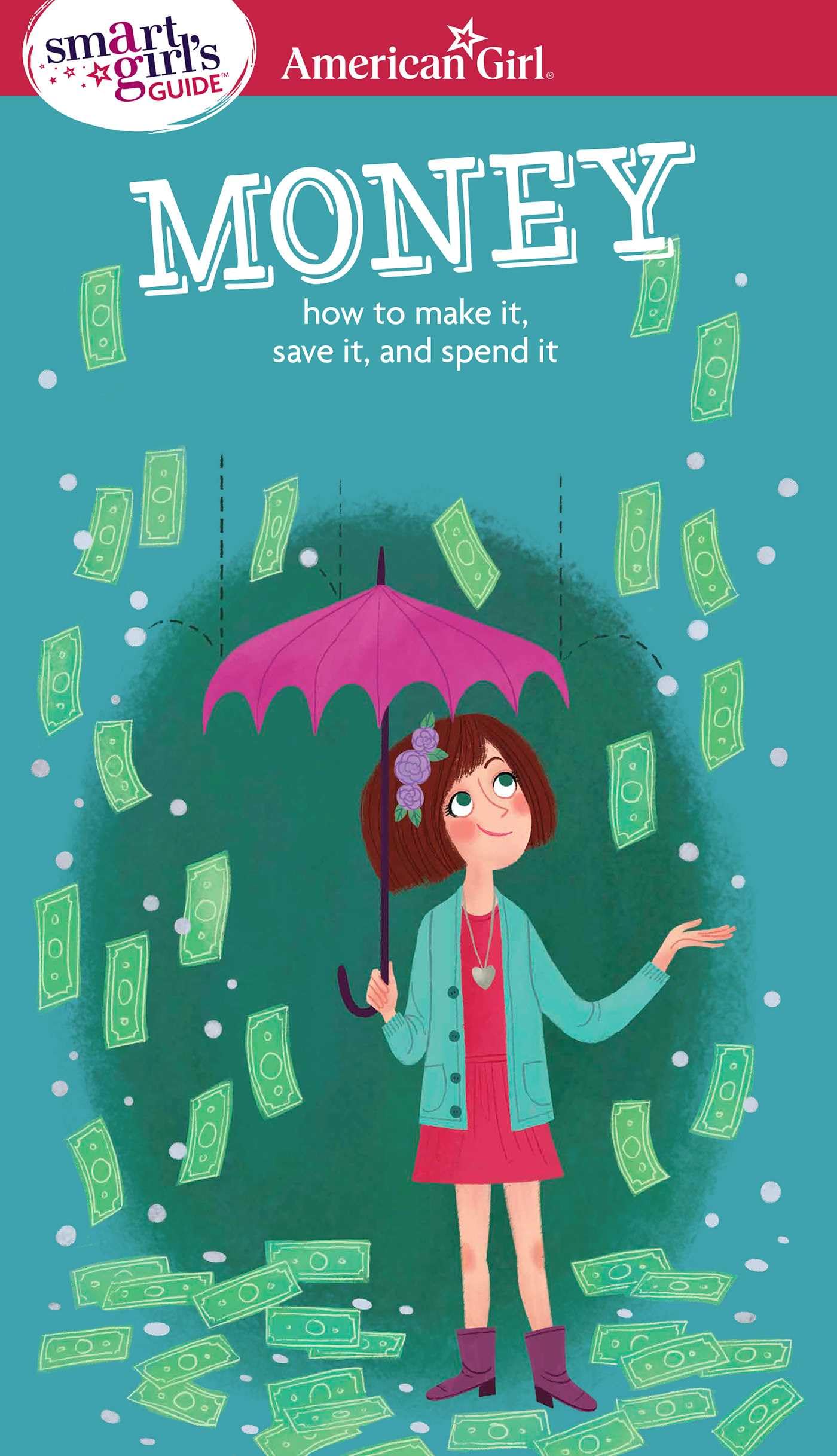 A Smart Girl's Guide: Money: How to Make It, Save It, and Spend It (American Girl® Wellbeing) - 9189