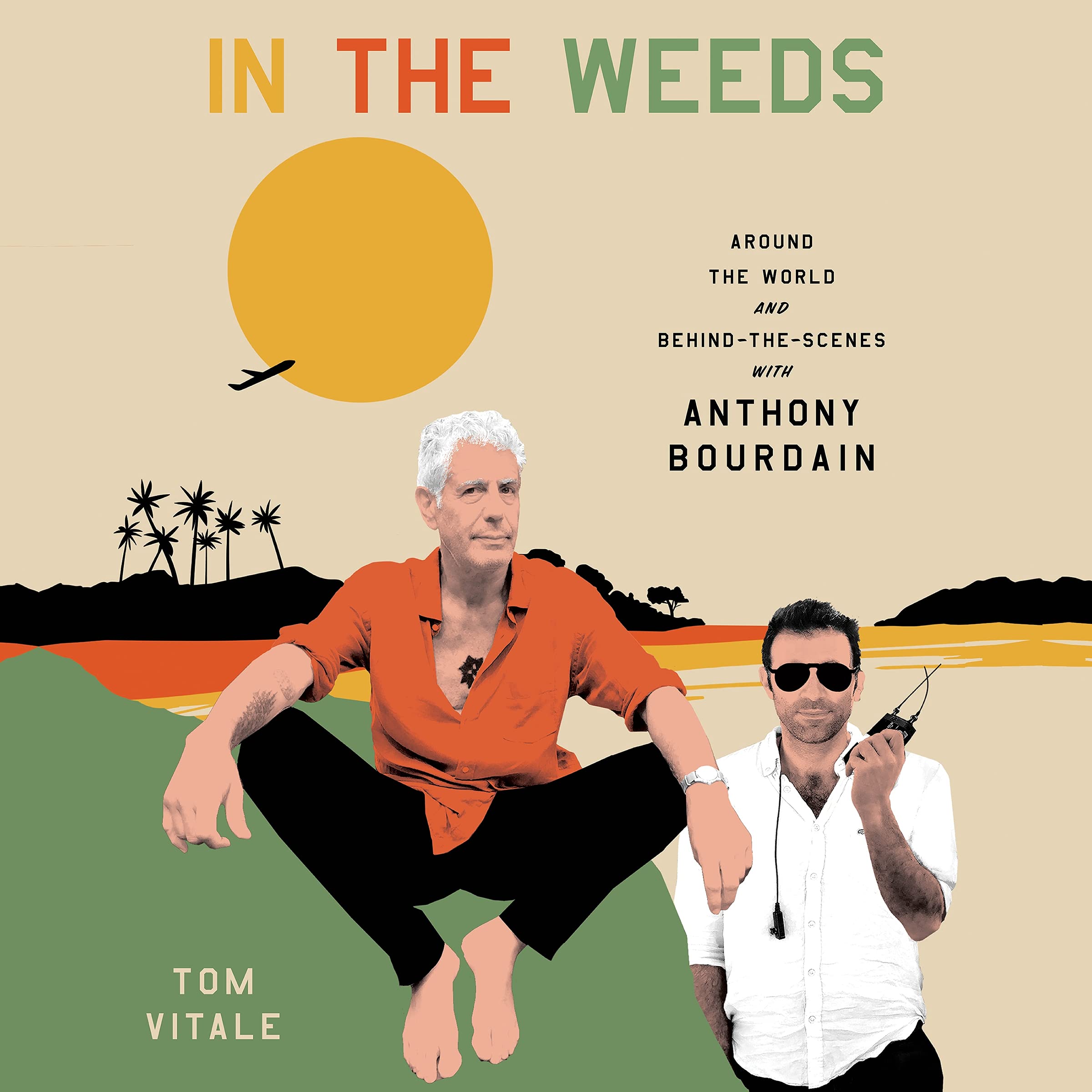 In the Weeds: Around the World and Behind the Scenes with Anthony Bourdain - 6271