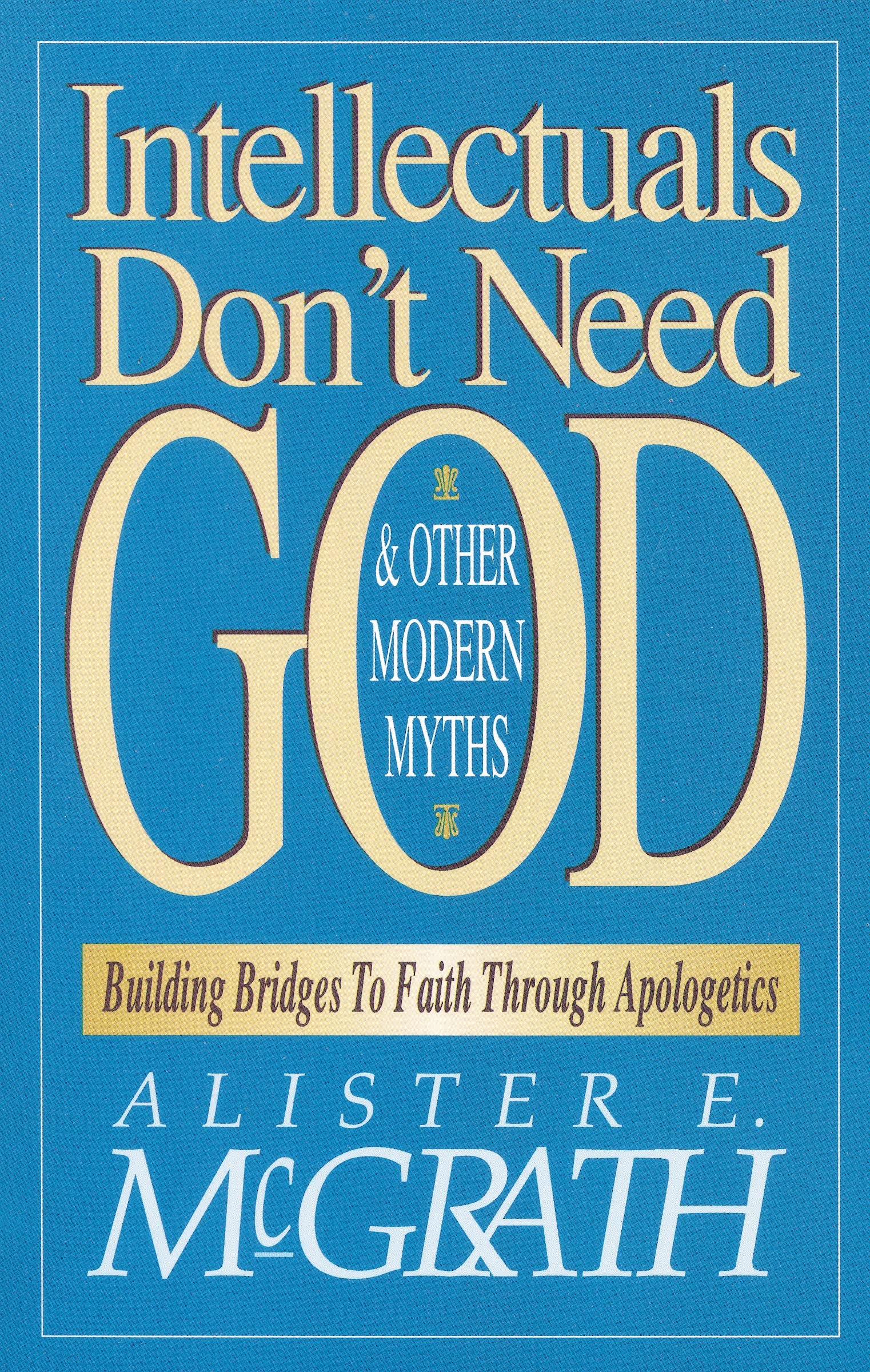 Intellectuals Don't Need God and Other Modern Myths - 9169