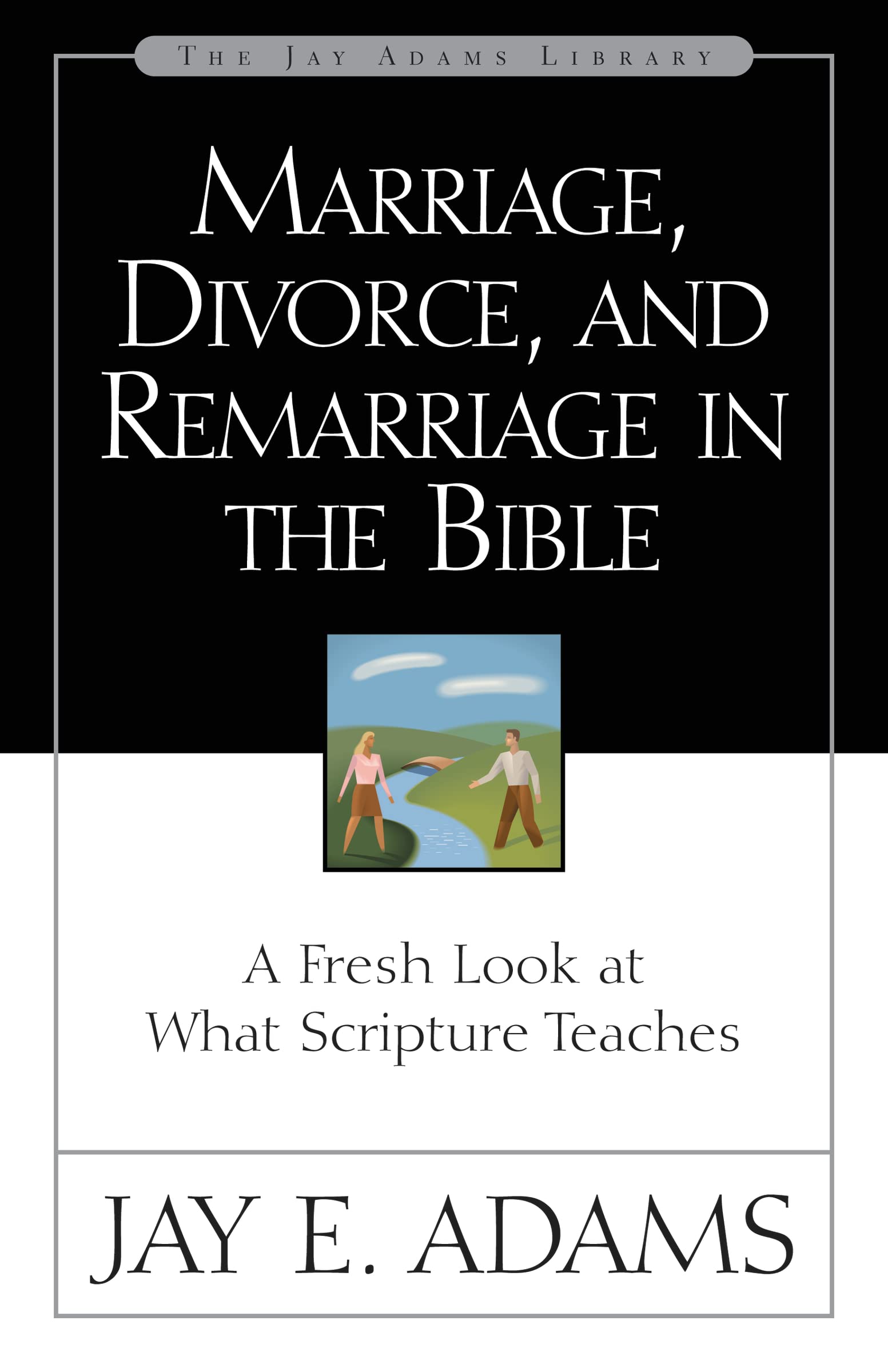 Marriage, Divorce, and Remarriage in the Bible - 2728