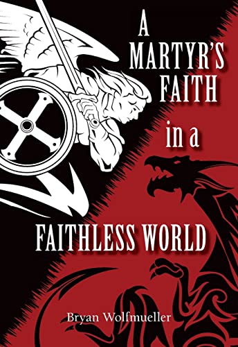 A Martyr's Faith in a Faithless World - 9621