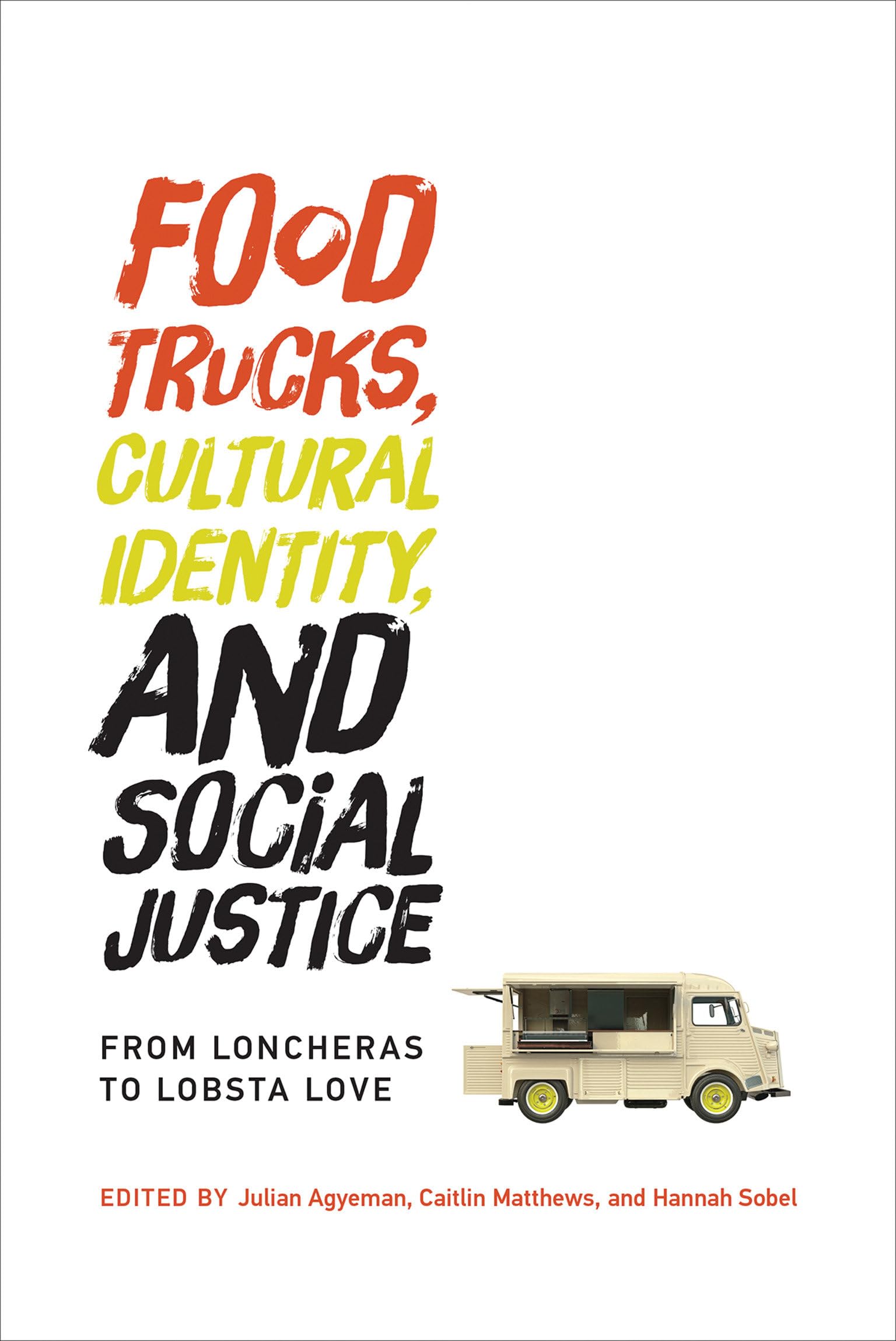 Food Trucks, Cultural Identity, and Social Justice: From Loncheras to Lobsta Love (Food, Health, and the Environment) - 9046