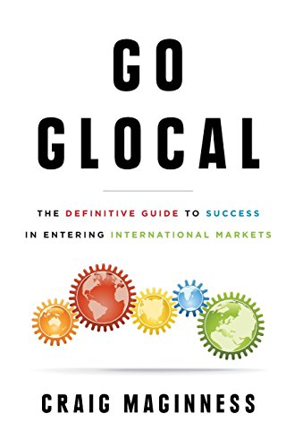 Go Glocal: The Definitive Guide to Success in Entering International Markets - 4090