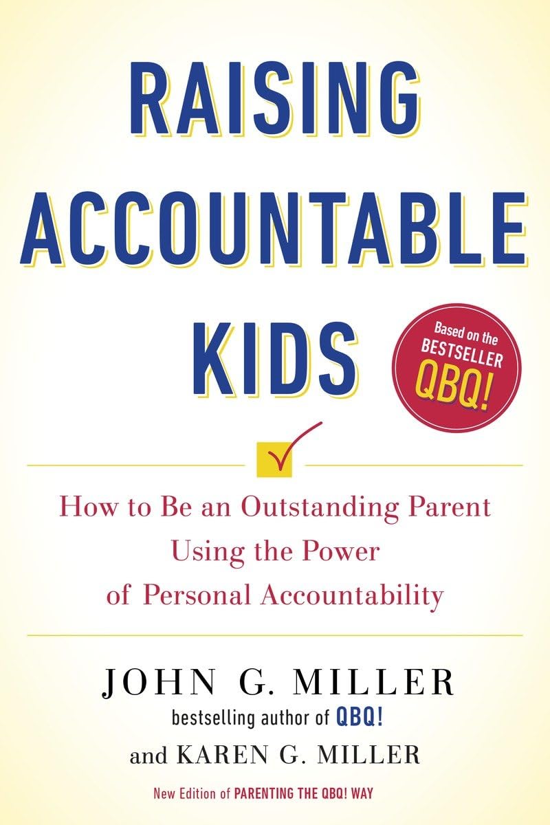 Raising Accountable Kids: How to Be an Outstanding Parent Using the Power of Personal Accountability - 2654