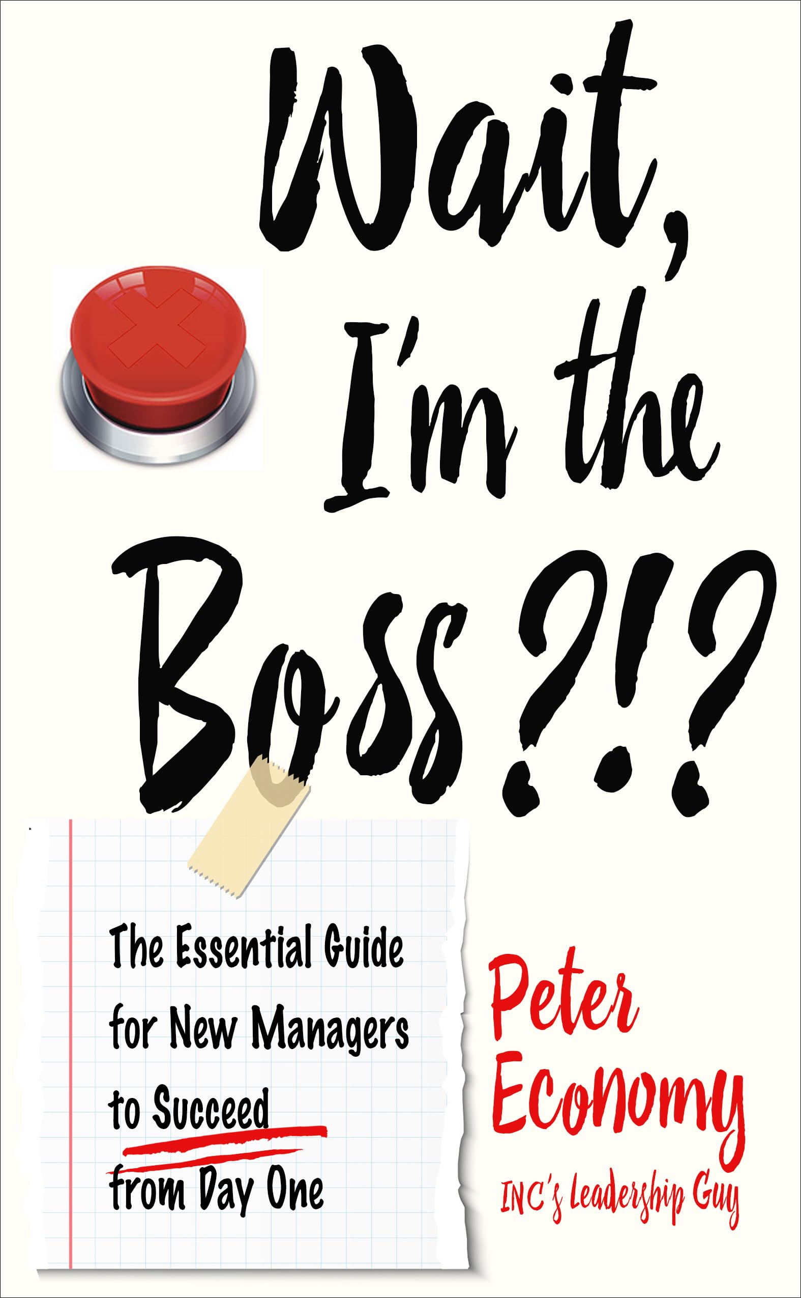 Wait, I'm the Boss?!?: The Essential Guide for New Managers to Succeed from Day One - 7032