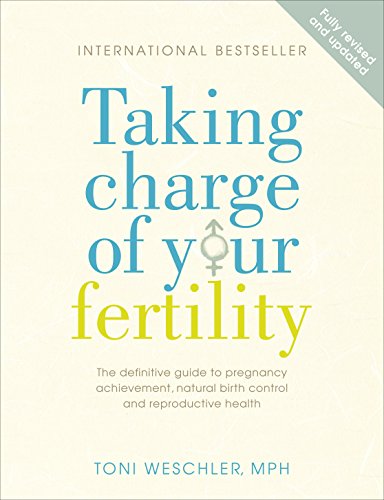 Taking Charge Of Your Fertility: The Definitive Guide to Natural Birth Control, Pregnancy Achievement and Reproductive Health: The Definitive Guide to ... Pregnancy Achievement and Reproductive Wealth