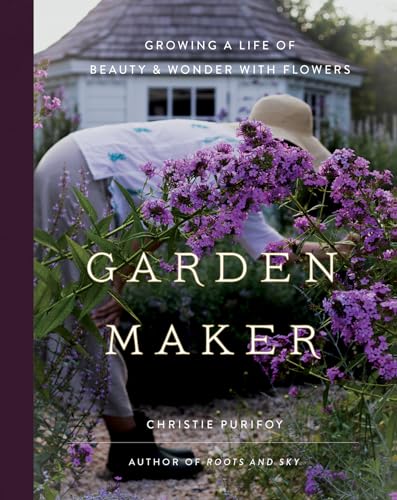 Garden Maker: Growing a Life of Beauty and Wonder with Flowers - 8945