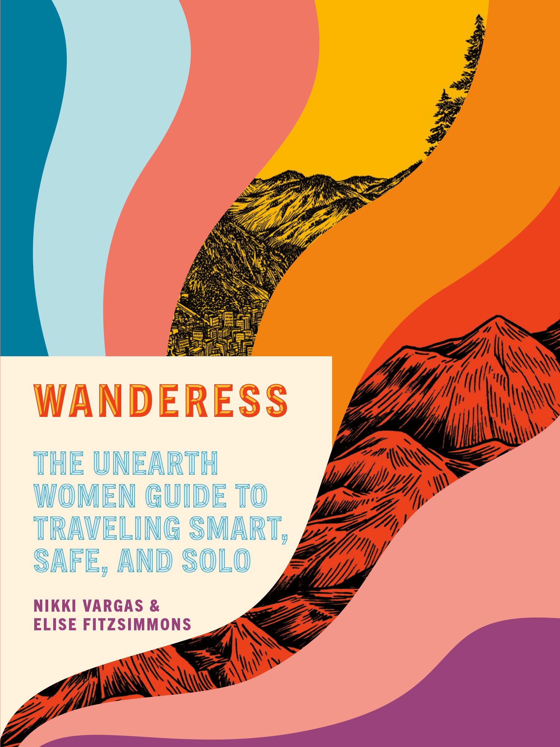 Wanderess: The Unearth Women Guide to Traveling Smart, Safe, and Solo - 2935