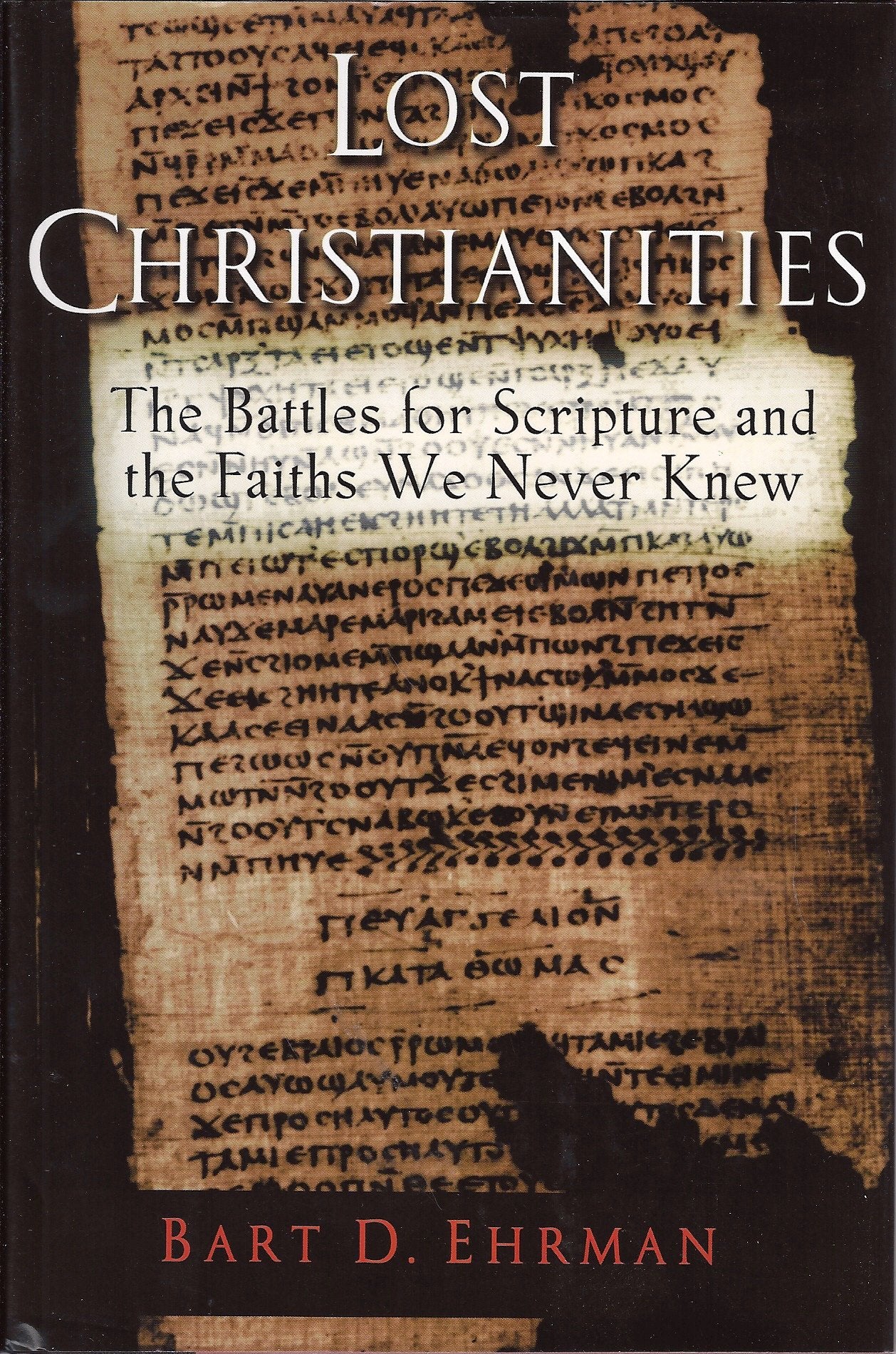 The Lost Christianities: The Battles for Scripture and the Faiths We Never Knew - 968