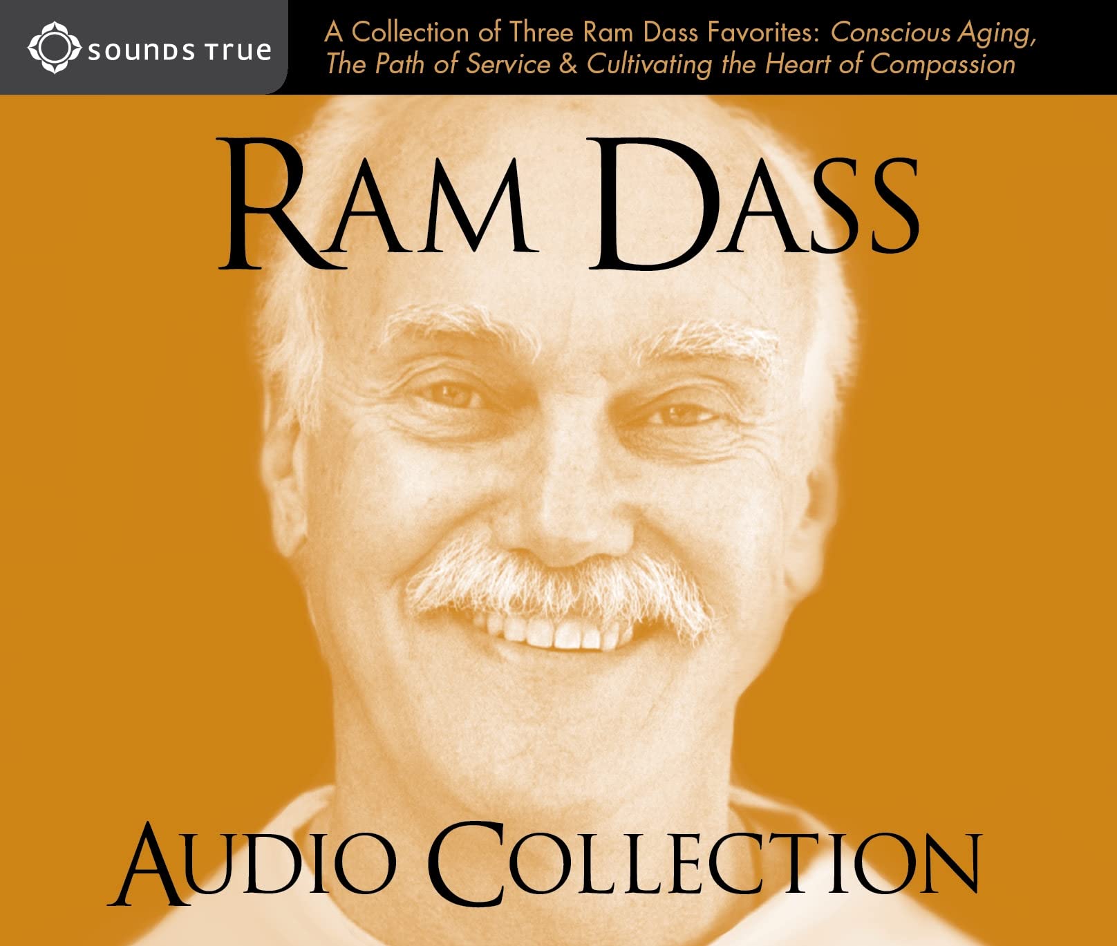 Ram Dass Audio Collection: A Collection of Three Ram Dass Favorites--"Conscious Aging, The Path of Service, and Cultivating the Heart of Compassion" - 5625