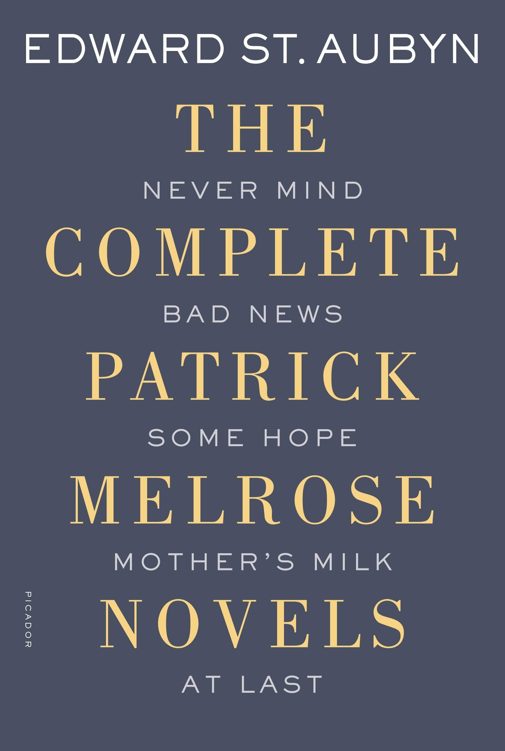 The Complete Patrick Melrose Novels: Never Mind, Bad News, Some Hope, Mother's Milk, and At Last (The Patrick Melrose Novels) - 2570