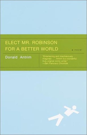 Elect Mr. Robinson for a Better World: A novel - 8406