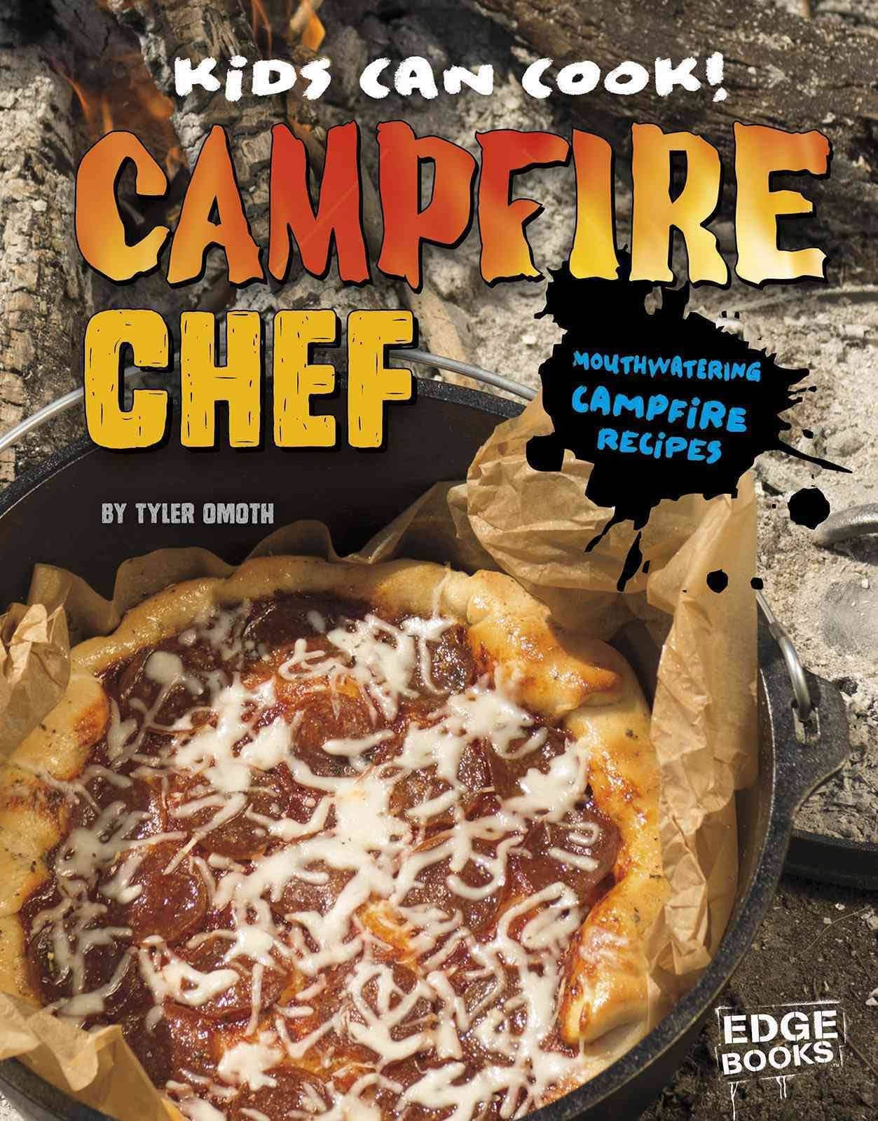 Campfire Chef: Mouthwatering Campfire Recipes (Kids Can Cook!) - 4666