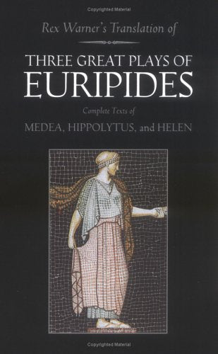 Three Great Plays of Euripides: Medea; Hippolytus; Helen - 2410