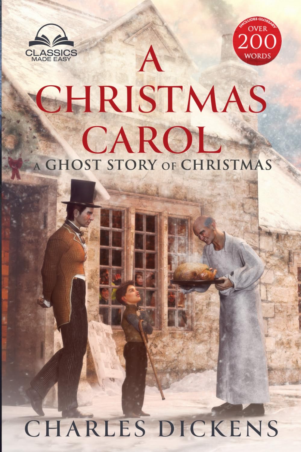 A Christmas Carol (Classics Made Easy): Unabridged, with Glossary, Historic Orientation, and Character Guide - 762