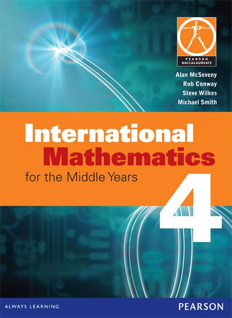 International Mathematics 4 for the Middle Years: CourseAlan McSeveny (2008-07-30) - 2454