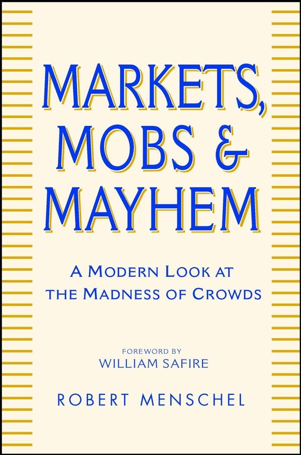 Markets, Mobs, and Mayhem: A Modern Look at the Madness of Crowds - 8758