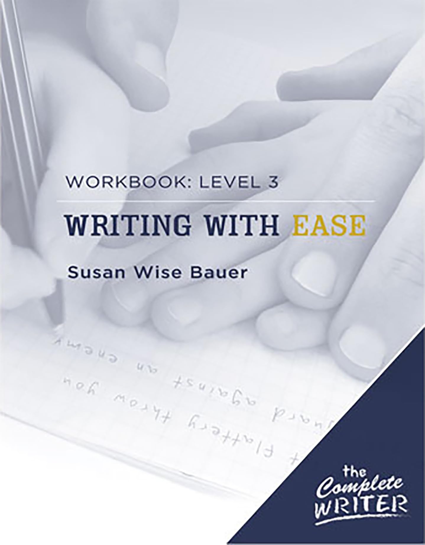 Writing with Ease: Level 3 Workbook (The Complete Writer) - 2966