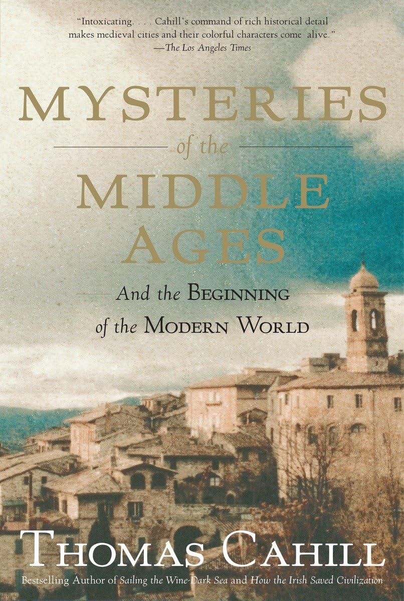 Mysteries of the Middle Ages: And the Beginning of the Modern World (The Hinges of History) - 1162