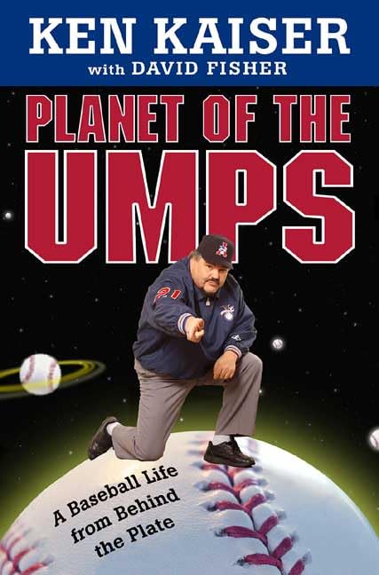 Planet of the Umps: A Baseball Life from Behind the Plate - 5873